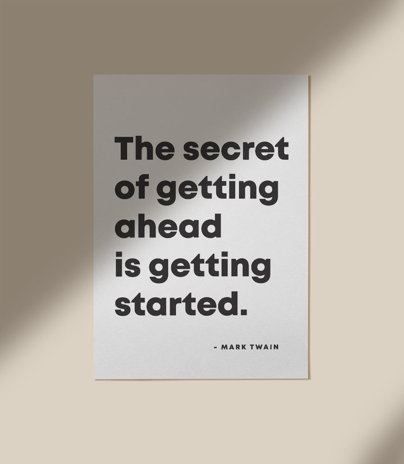The Secret of Getting Ahead Quote Poster