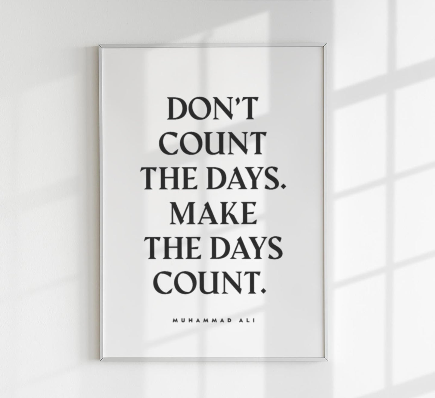 Don´t Count the Days Quote Poster