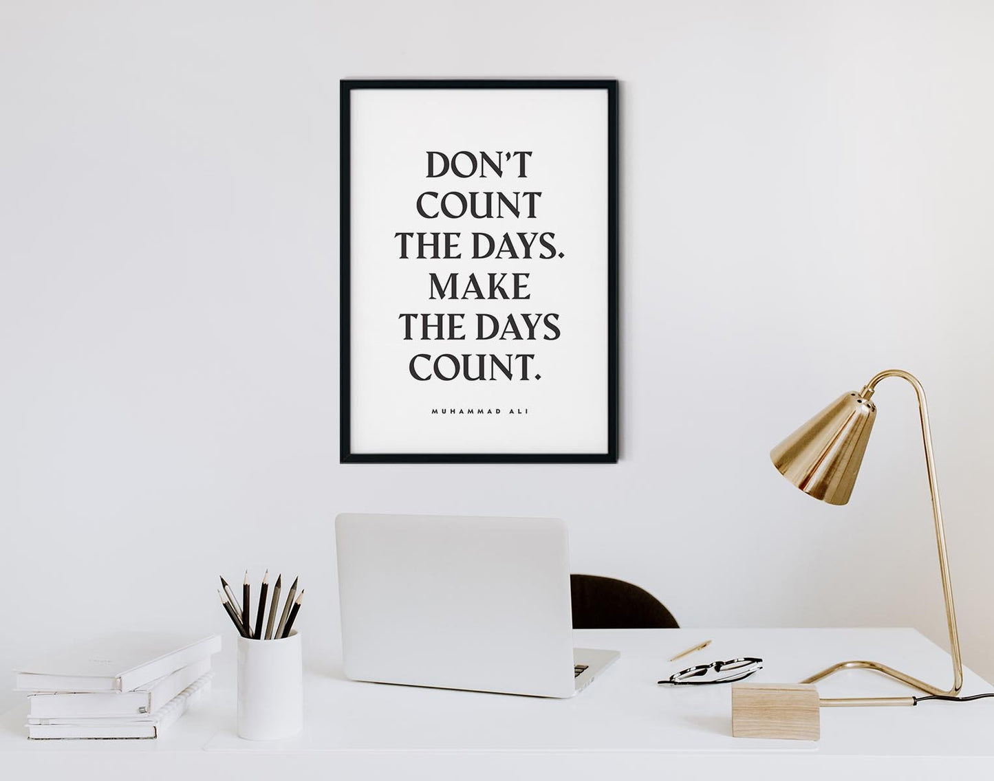 Don´t Count the Days Quote Poster