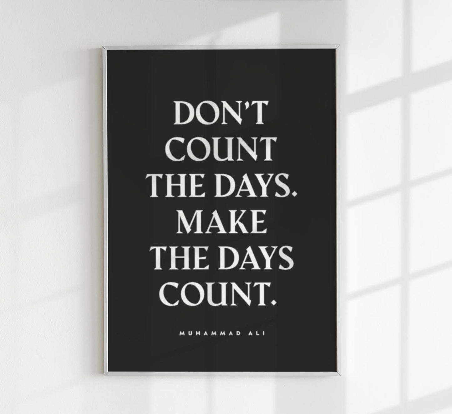 Don´t Count the Days Black Quote Poster