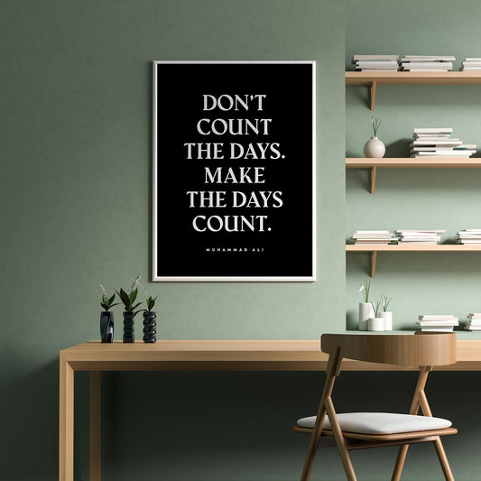 Don´t Count the Days Black Quote Poster
