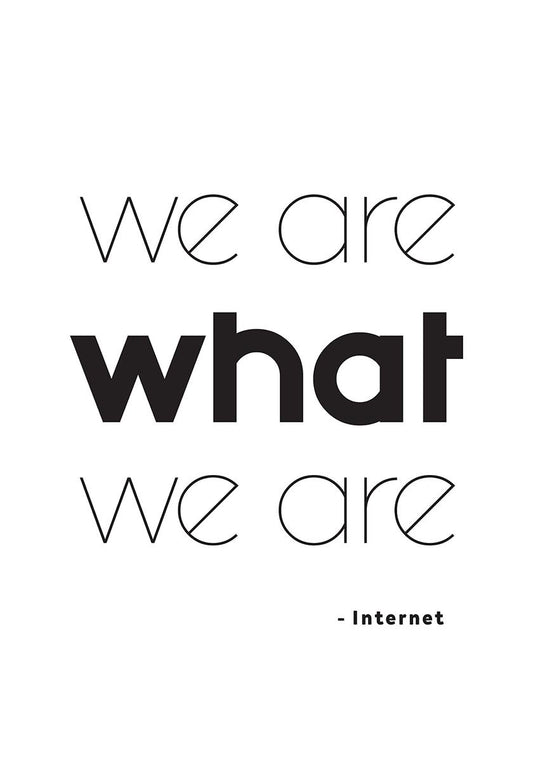 We Are What We Are Quote Poster