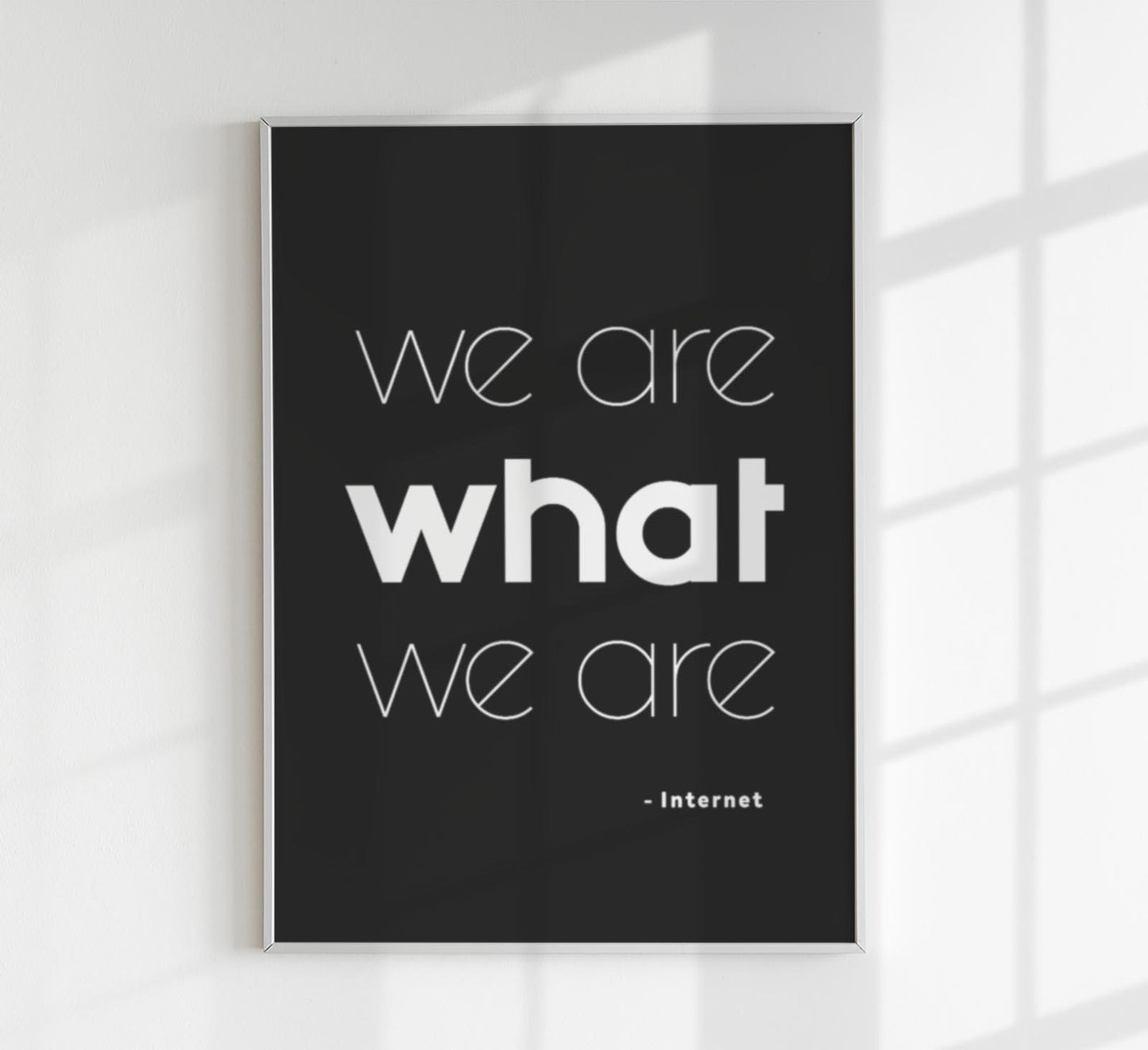 We Are What We Are Black Quote Poster