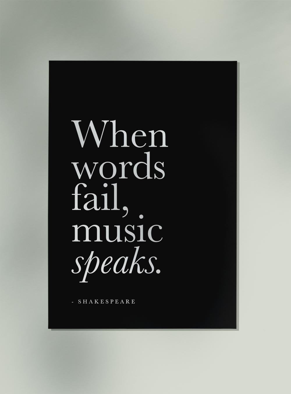 When Words Fail, Music Speaks Black Quote Poster