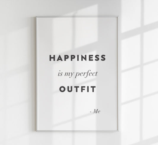 Happiness is My Perfect Outfit Quote Poster