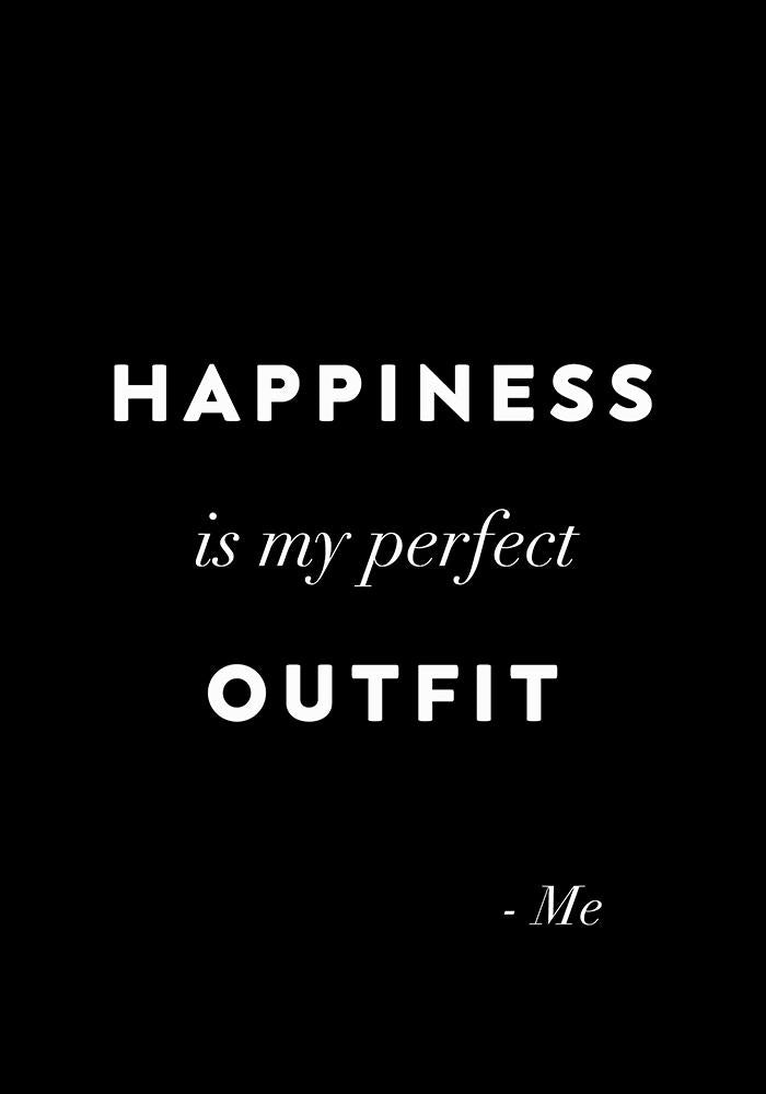 Happiness is My Perfect Outfit Black Quote Poster