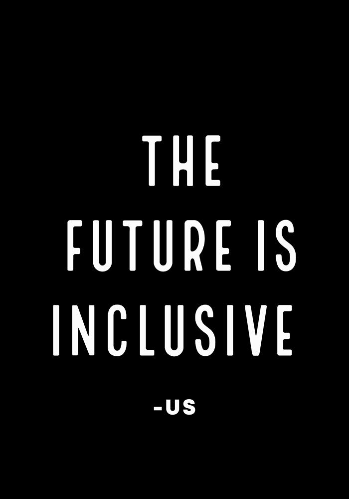 The Future is Inclusive Black Quote Poster