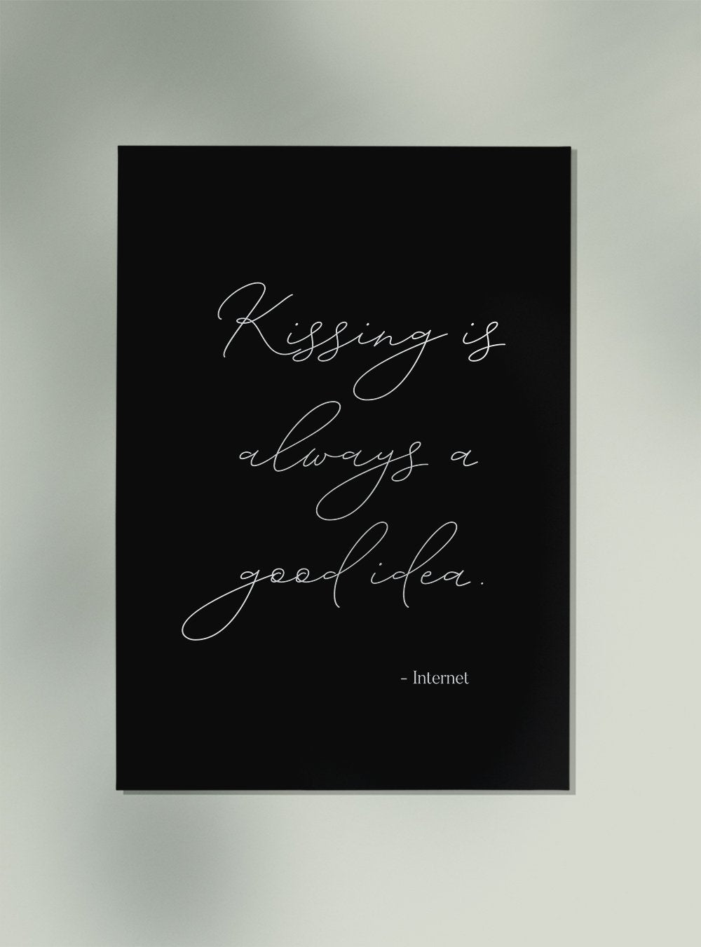 Kissing is Always a Good Idea Black Quote Poster