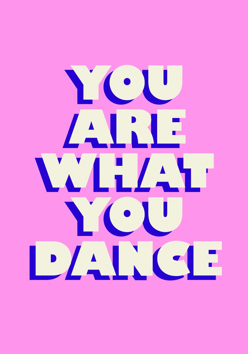 You Are What You Dance Art Print